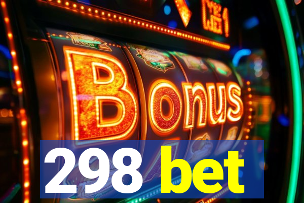 298 bet